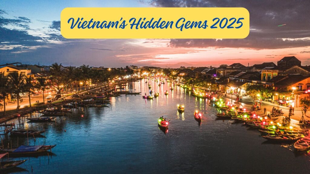 Vietnam’s Hidden Gems 2025