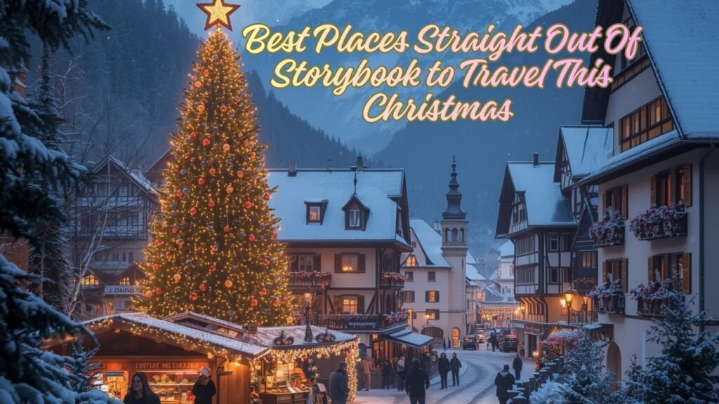 Best Places Straight Out of a Storybook to Travel This Christmas